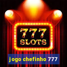 jogo chefinho 777